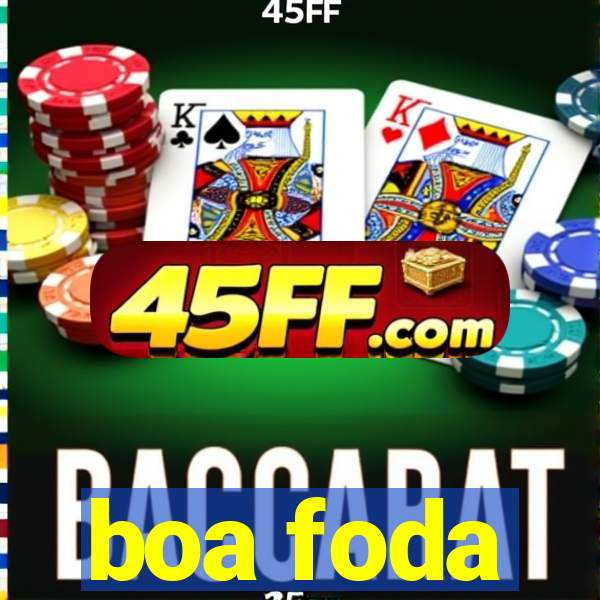 boa foda